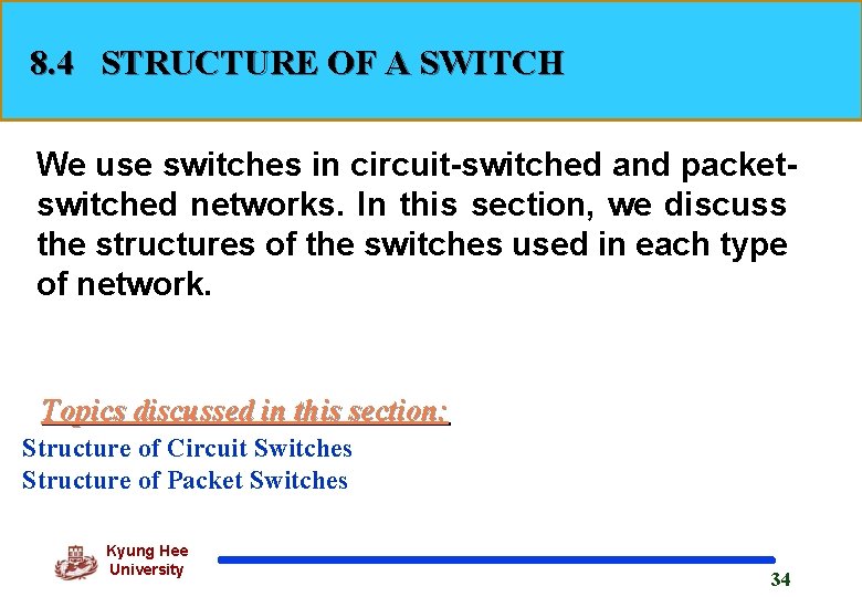 8. 4 STRUCTURE OF A SWITCH We use switches in circuit-switched and packetswitched networks.