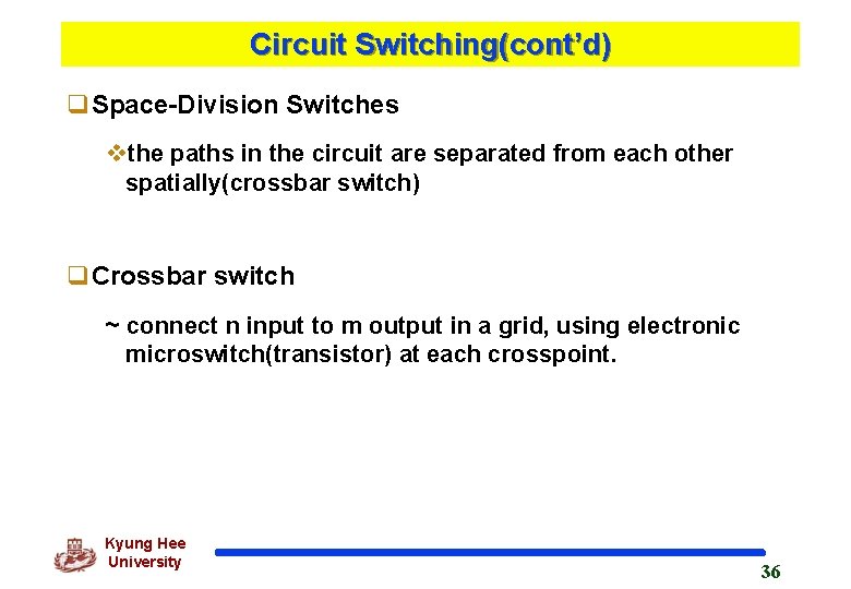 Circuit Switching(cont’d) q. Space-Division Switches vthe paths in the circuit are separated from each