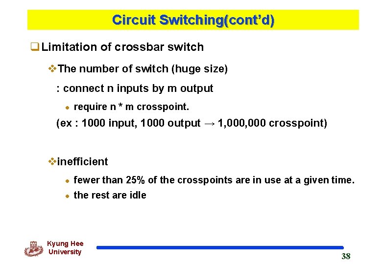 Circuit Switching(cont’d) q. Limitation of crossbar switch v. The number of switch (huge size)