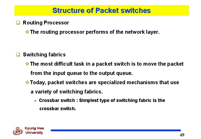 Structure of Packet switches q Routing Processor v. The routing processor performs of the