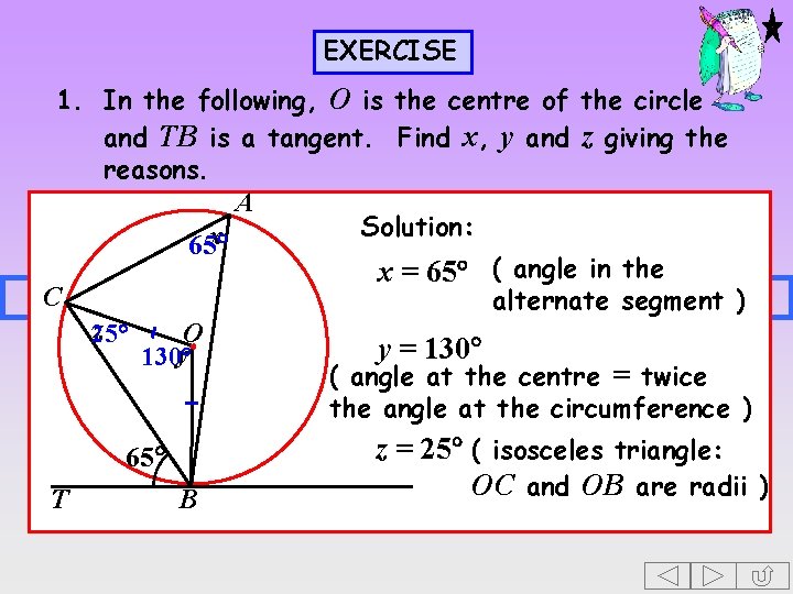 EXERCISE 1. In the following, O is the centre of the circle and TB