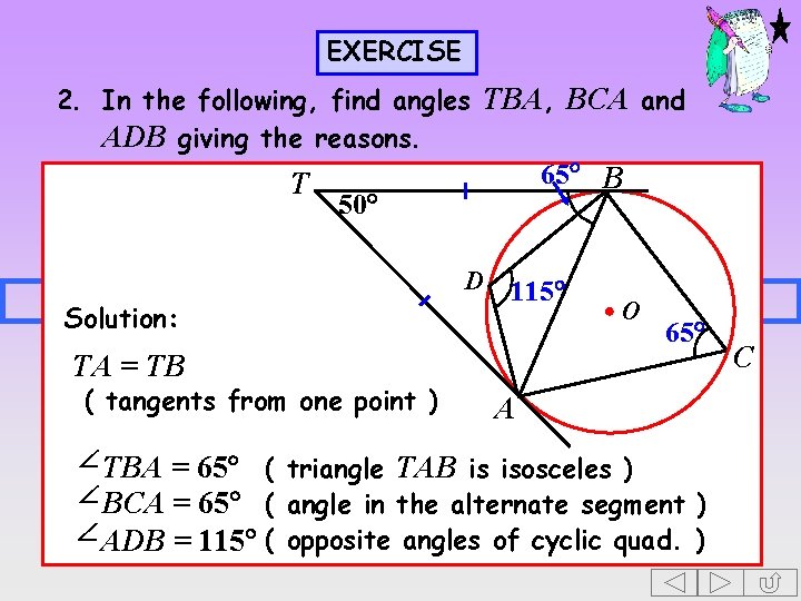 EXERCISE 2. In the following, find angles TBA, BCA and ADB giving the reasons.