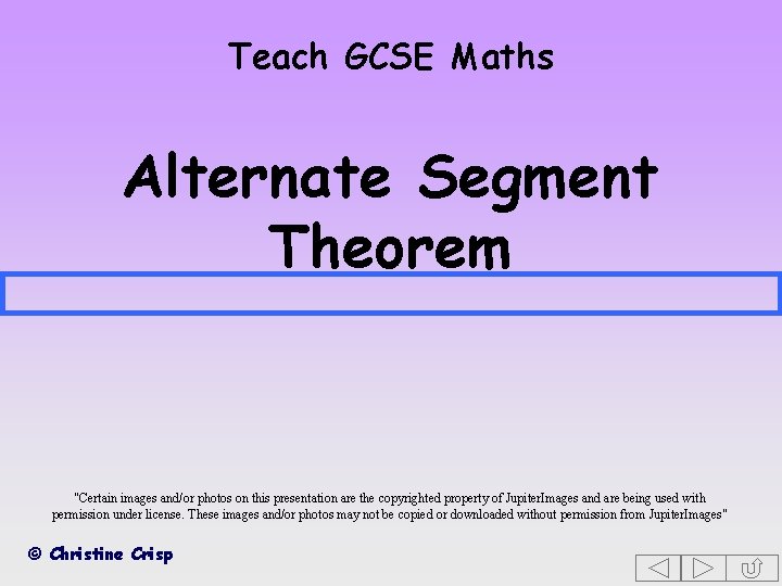 Teach GCSE Maths Alternate Segment Theorem "Certain images and/or photos on this presentation are