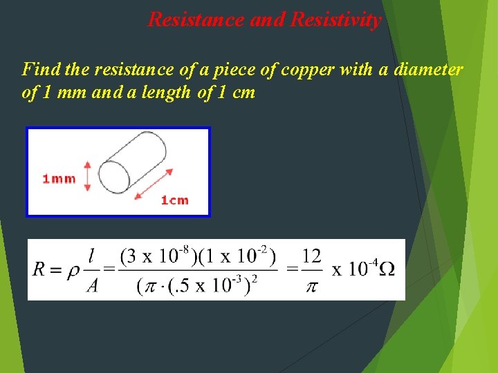 Resistance and Resistivity Find the resistance of a piece of copper with a diameter
