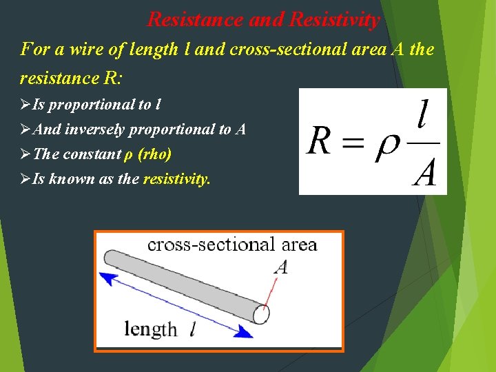 Resistance and Resistivity For a wire of length l and cross-sectional area A the