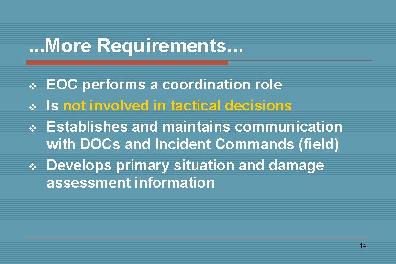 . . . More Requirements. . . v v EOC performs a coordination role