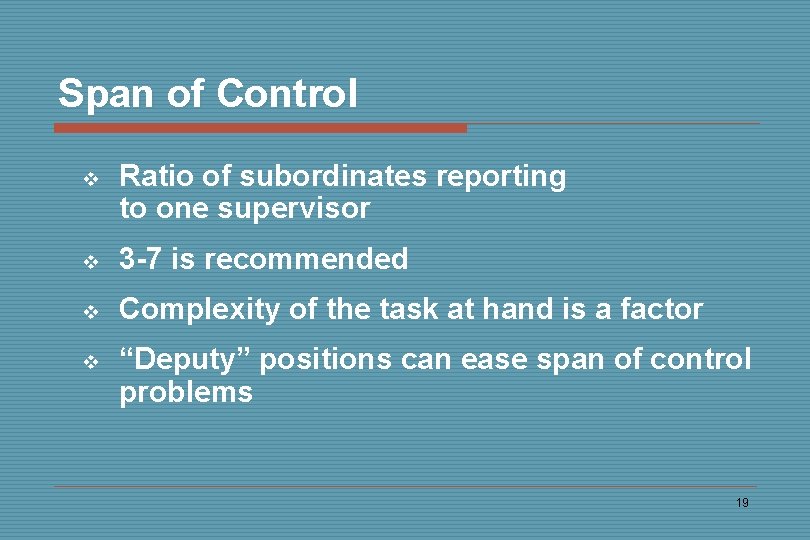 Span of Control v Ratio of subordinates reporting to one supervisor v 3 -7