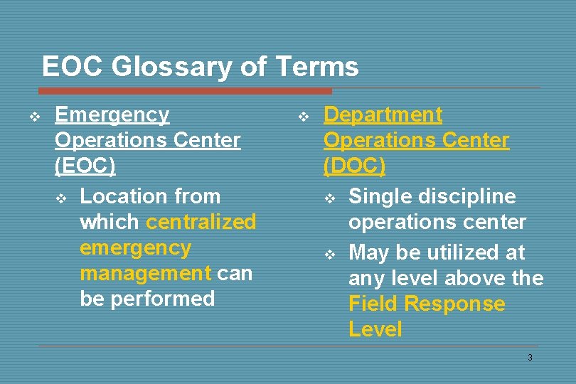 EOC Glossary of Terms v Emergency Operations Center (EOC) v Location from which centralized