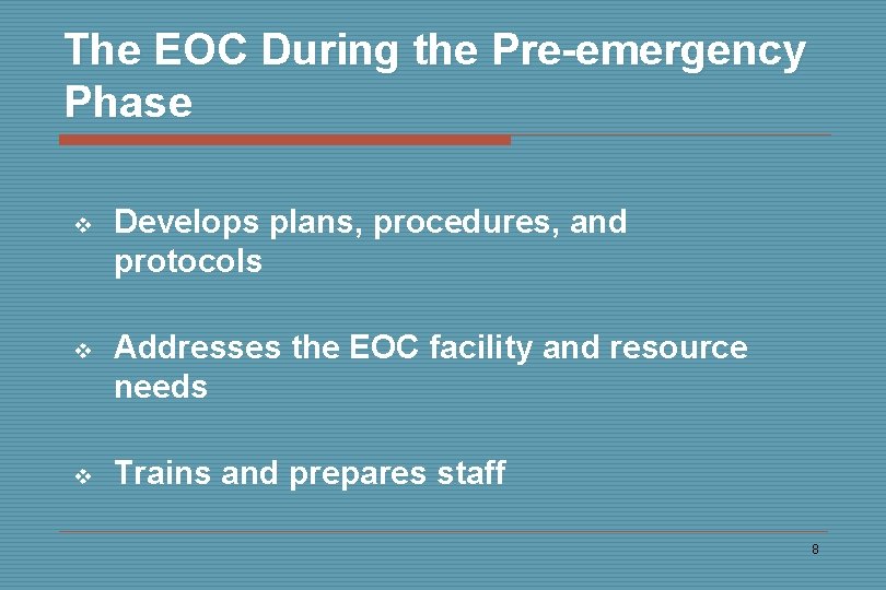 The EOC During the Pre-emergency Phase v Develops plans, procedures, and protocols v Addresses