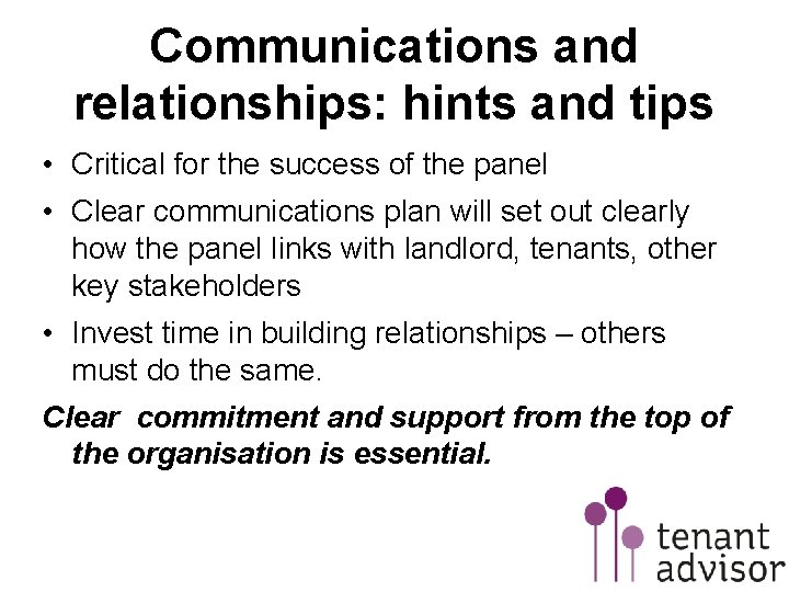 Communications and relationships: hints and tips • Critical for the success of the panel