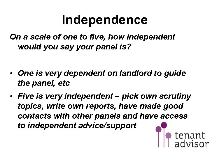 Independence On a scale of one to five, how independent would you say your