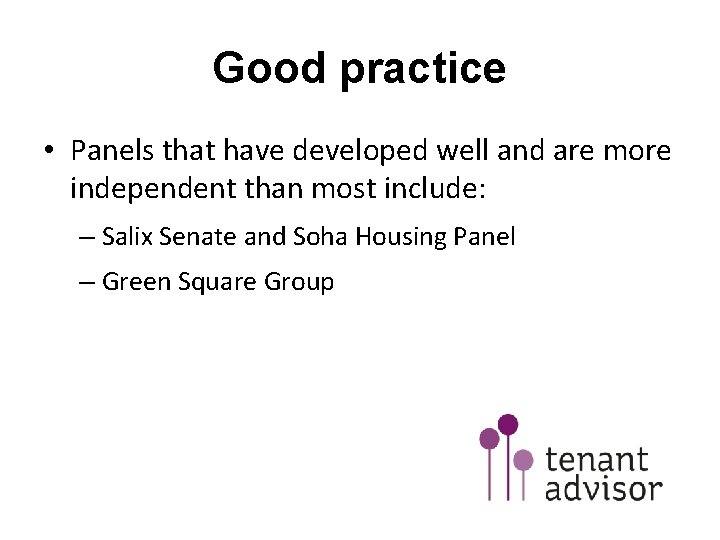 Good practice • Panels that have developed well and are more independent than most