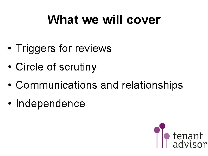 What we will cover • Triggers for reviews • Circle of scrutiny • Communications