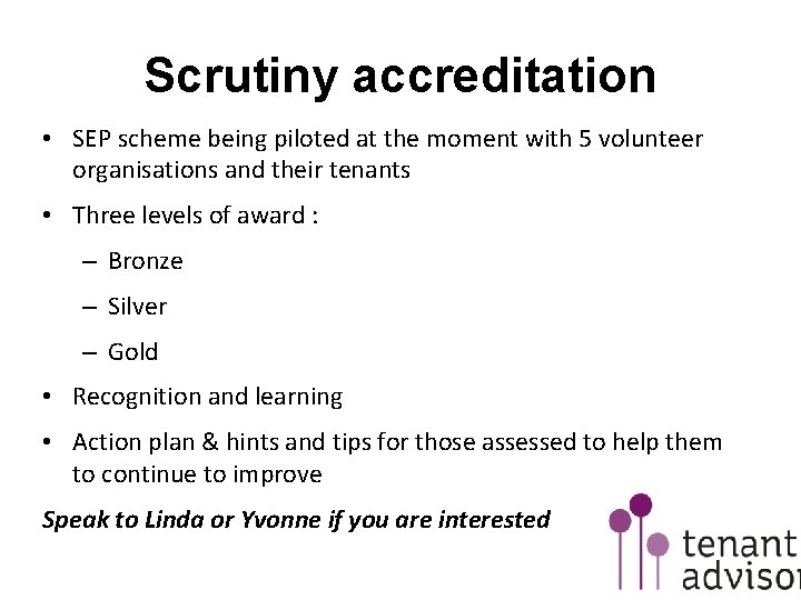 Scrutiny accreditation • SEP scheme being piloted at the moment with 5 volunteer organisations