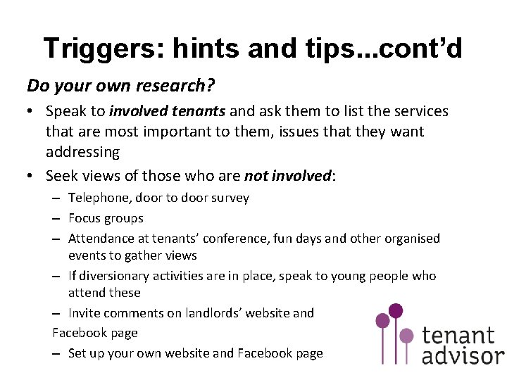 Triggers: hints and tips. . . cont’d Do your own research? • Speak to