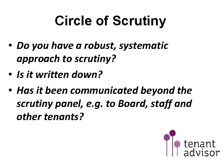Circle of Scrutiny • Do you have a robust, systematic approach to scrutiny? •