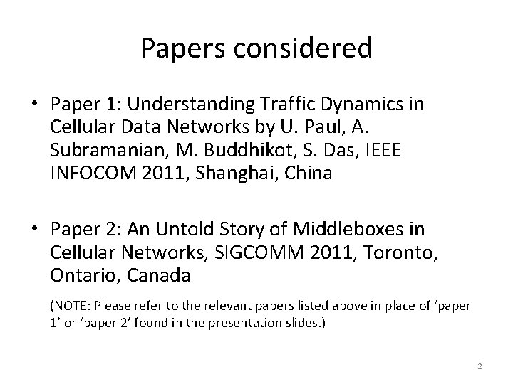 Papers considered • Paper 1: Understanding Traffic Dynamics in Cellular Data Networks by U.