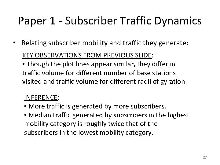 Paper 1 - Subscriber Traffic Dynamics • Relating subscriber mobility and traffic they generate: