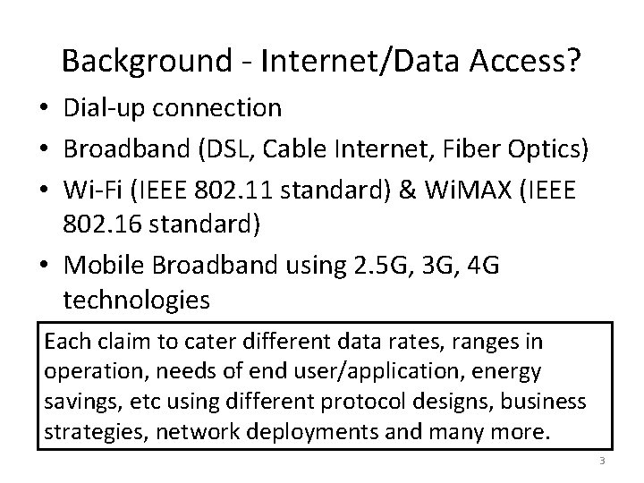 Background - Internet/Data Access? • Dial-up connection • Broadband (DSL, Cable Internet, Fiber Optics)