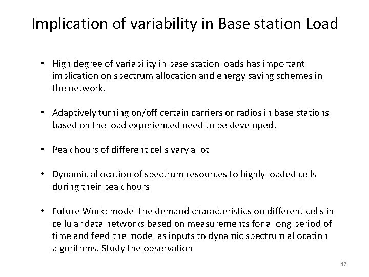 Implication of variability in Base station Load • High degree of variability in base