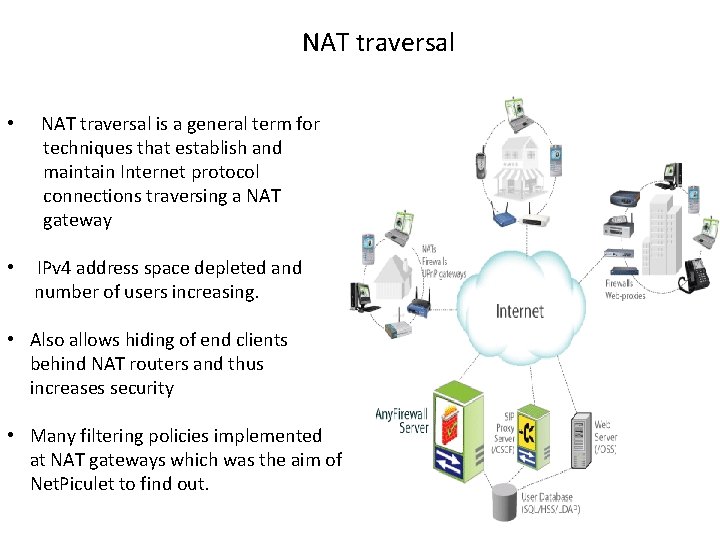  NAT traversal • NAT traversal is a general term for techniques that establish