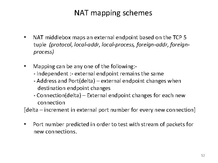  NAT mapping schemes • NAT middlebox maps an external endpoint based on the