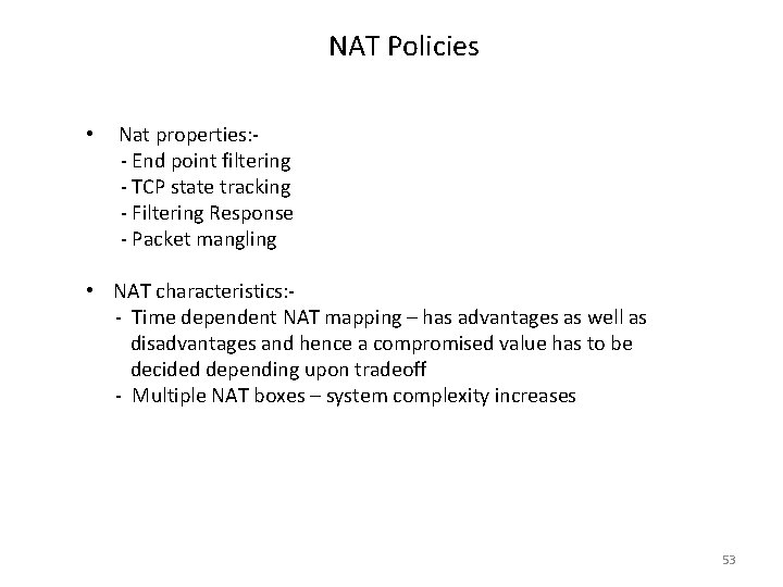  NAT Policies • Nat properties: - End point filtering - TCP state tracking
