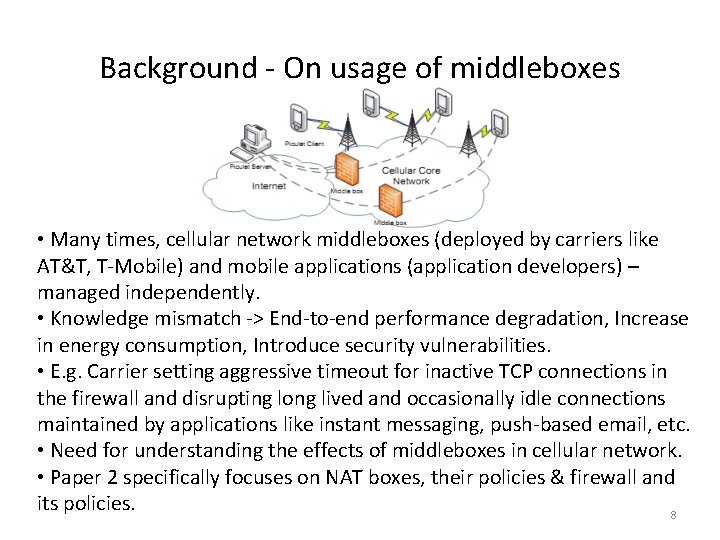 Background - On usage of middleboxes • Many times, cellular network middleboxes (deployed by