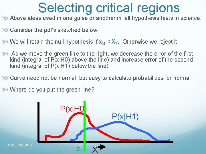 Selecting critical regions Above ideas used in one guise or another in all hypothesis