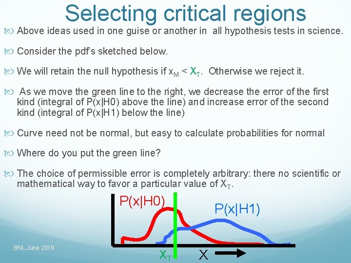 Selecting critical regions Above ideas used in one guise or another in all hypothesis