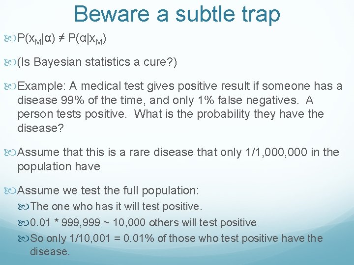 Beware a subtle trap P(x. M|α) ≠ P(α|x. M) (Is Bayesian statistics a cure?