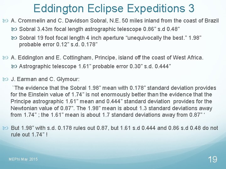 Eddington Eclipse Expeditions 3 A. Crommelin and C. Davidson Sobral, N. E. 50 miles