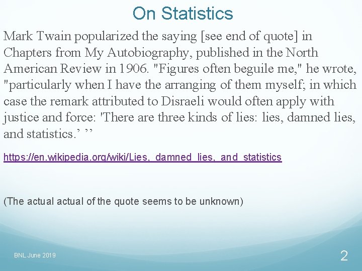 On Statistics Mark Twain popularized the saying [see end of quote] in Chapters from