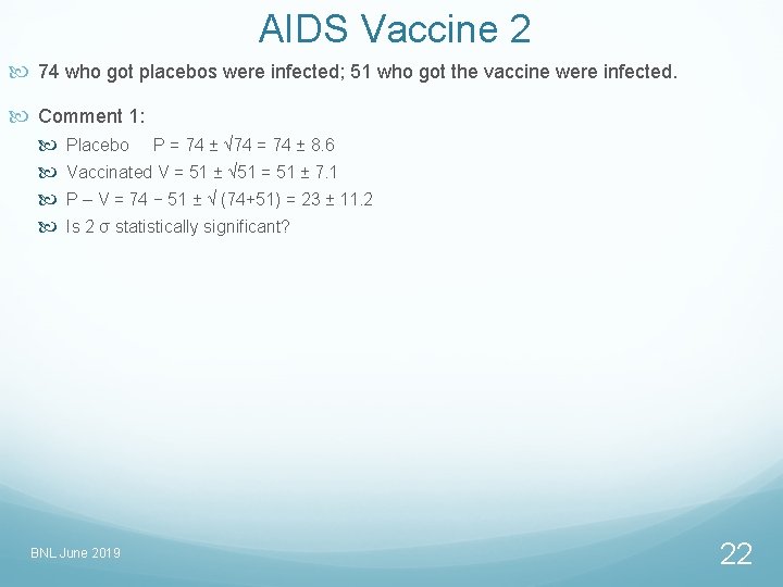 AIDS Vaccine 2 74 who got placebos were infected; 51 who got the vaccine