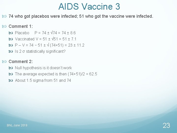 AIDS Vaccine 3 74 who got placebos were infected; 51 who got the vaccine