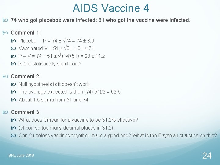 AIDS Vaccine 4 74 who got placebos were infected; 51 who got the vaccine