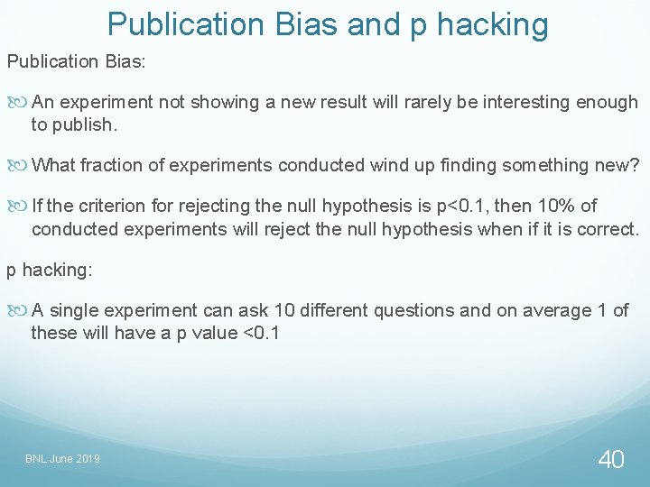 Publication Bias and p hacking Publication Bias: An experiment not showing a new result