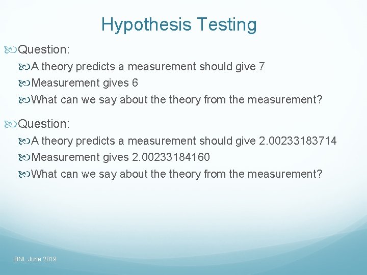 Hypothesis Testing Question: A theory predicts a measurement should give 7 Measurement gives 6