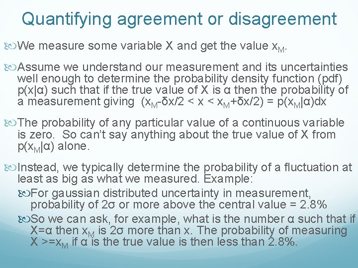 Quantifying agreement or disagreement We measure some variable X and get the value x.