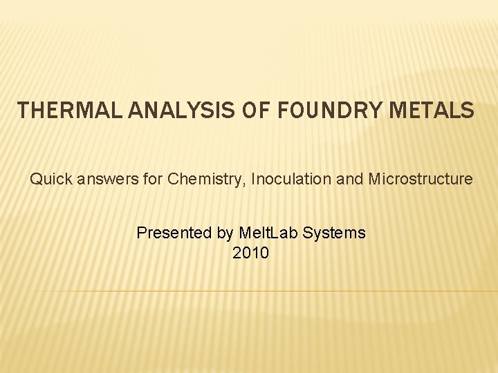 Foundry Inoculation THERMAL ANALYSIS OF FOUNDRY METALS Quick answers for