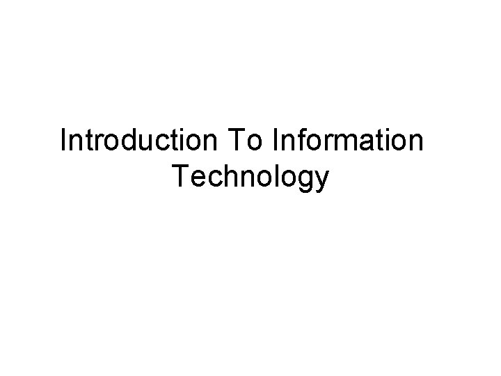 Introduction To Information Technology 