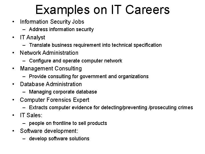 Examples on IT Careers • Information Security Jobs – Address information security • IT