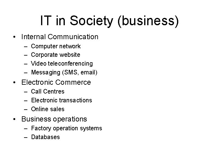 IT in Society (business) • Internal Communication – – Computer network Corporate website Video