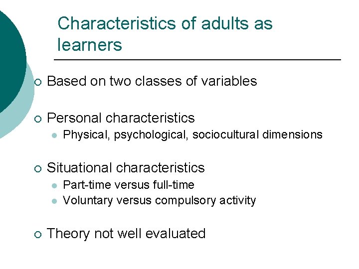 Characteristics of adults as learners ¡ Based on two classes of variables ¡ Personal Characteristics of adults as learners ¡ Based on two classes of variables ¡ Personal