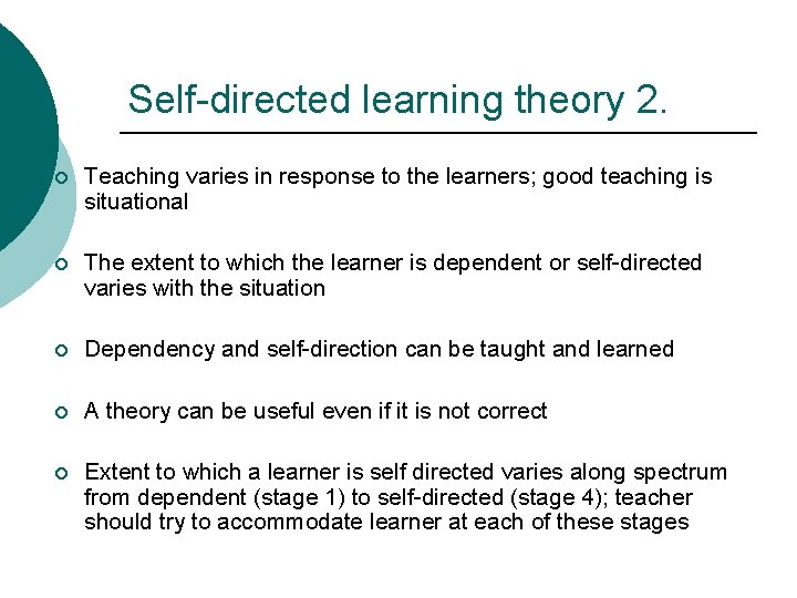 Self-directed learning theory 2. ¡ Teaching varies in response to the learners; good teaching Self-directed learning theory 2. ¡ Teaching varies in response to the learners; good teaching