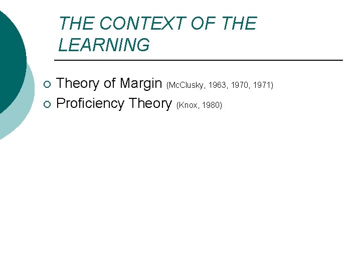 THE CONTEXT OF THE LEARNING ¡ ¡ Theory of Margin (Mc. Clusky, 1963, 1970, THE CONTEXT OF THE LEARNING ¡ ¡ Theory of Margin (Mc. Clusky, 1963, 1970,