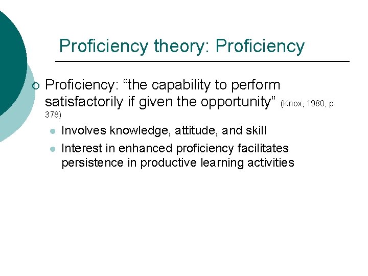 Proficiency theory: Proficiency ¡ Proficiency: “the capability to perform satisfactorily if given the opportunity” Proficiency theory: Proficiency ¡ Proficiency: “the capability to perform satisfactorily if given the opportunity”