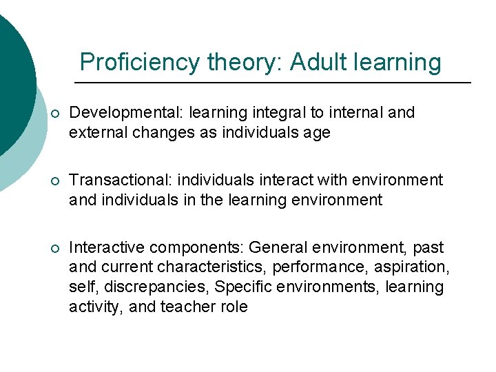 Proficiency theory: Adult learning ¡ Developmental: learning integral to internal and external changes as Proficiency theory: Adult learning ¡ Developmental: learning integral to internal and external changes as