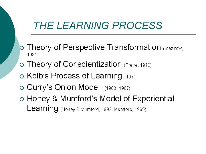THE LEARNING PROCESS ¡ Theory of Perspective Transformation (Mezirow, 1981) ¡ ¡ Theory of THE LEARNING PROCESS ¡ Theory of Perspective Transformation (Mezirow, 1981) ¡ ¡ Theory of