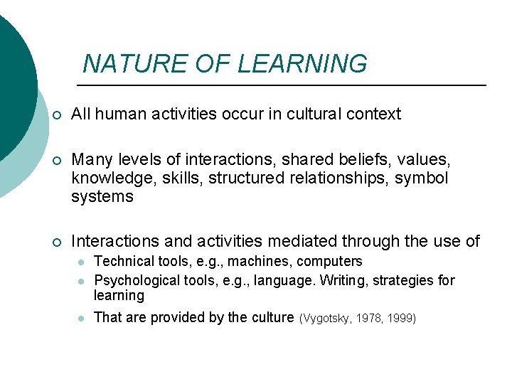 NATURE OF LEARNING ¡ All human activities occur in cultural context ¡ Many levels NATURE OF LEARNING ¡ All human activities occur in cultural context ¡ Many levels